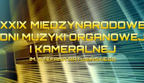 XXIX Międzynarodowe Dni Muzyki Organowej i Kameralnej już w najbliższą niedzielę