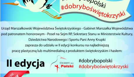 Startuje druga edycja konkursu "DOBRY BO POLSKI, DOBRY BO ŚWIĘTOKRZYSKI"