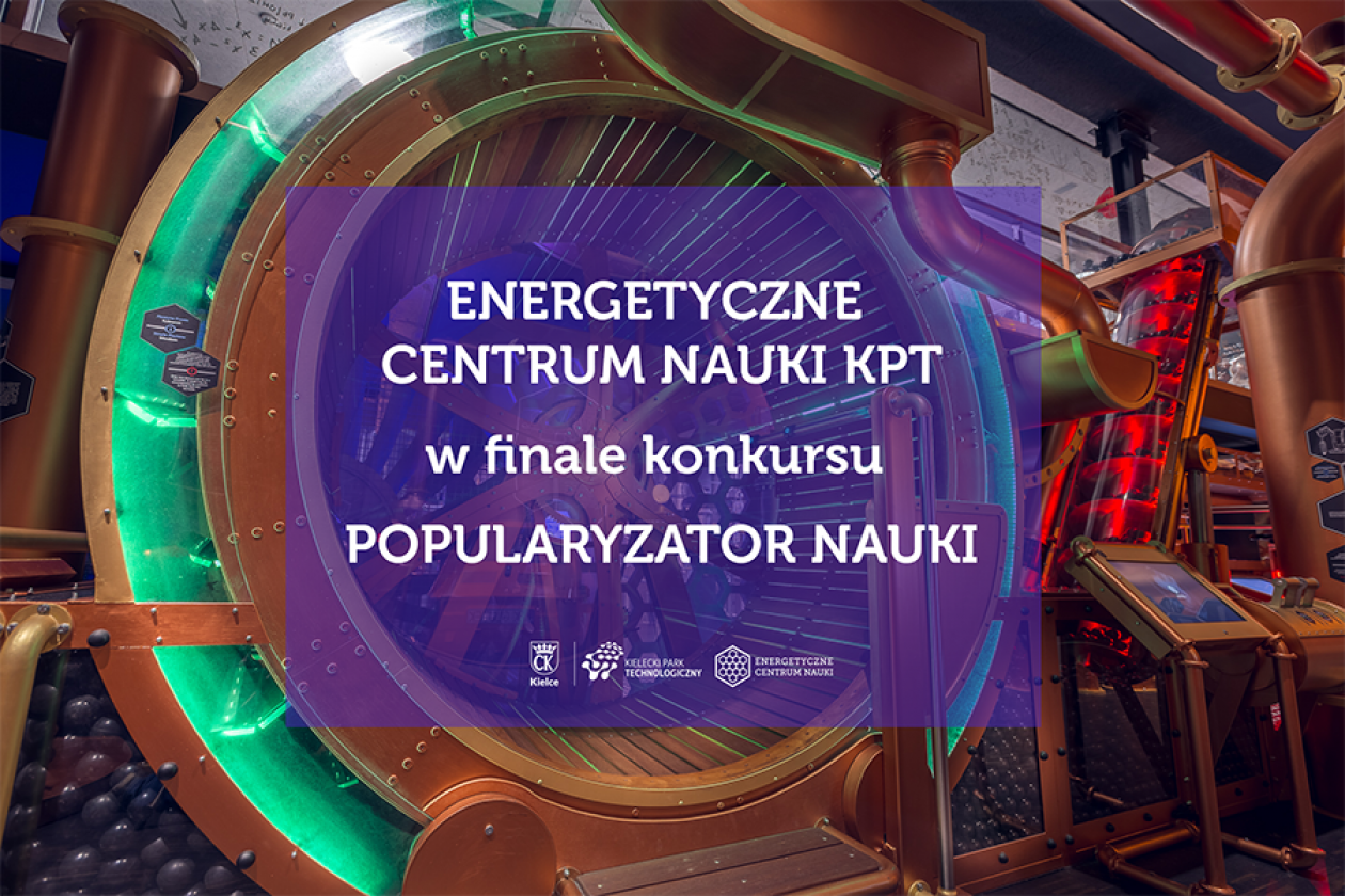 Energetyczne Centrum Nauki KPT finalistą konkursu Popularyzator Nauki 2022