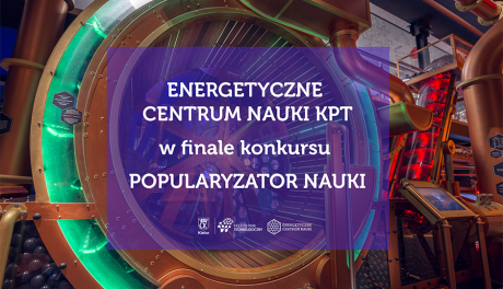 Energetyczne Centrum Nauki KPT finalistą konkursu Popularyzator Nauki 2022