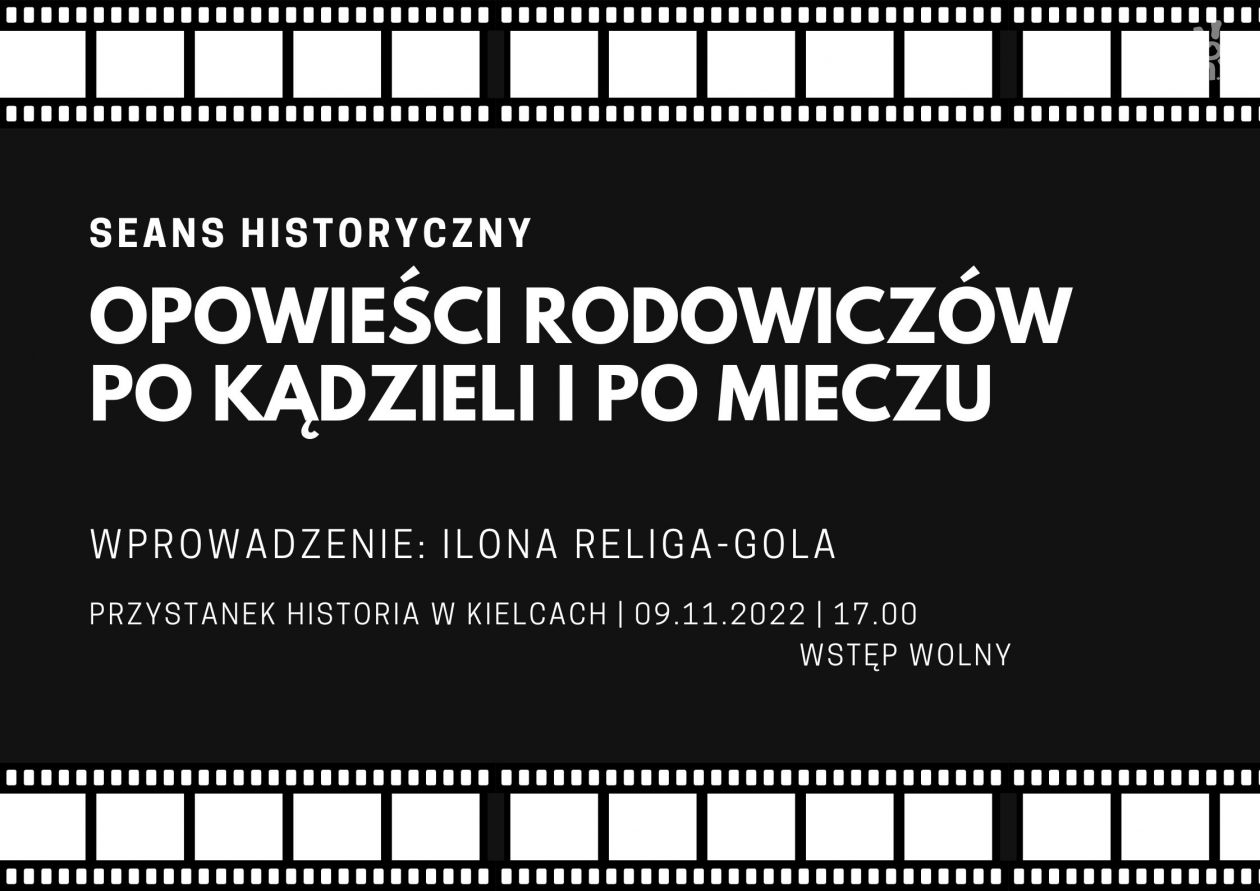 Seans historyczny: „Opowieści Rodowiczów po kądzieli i po mieczu” w Kielcach