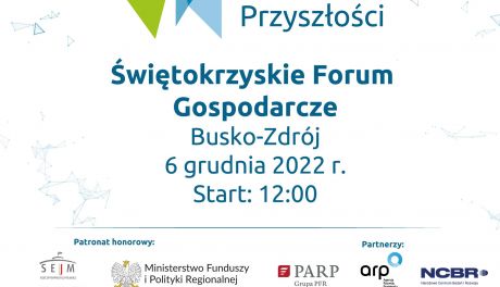 Wsparcie dla firm  w rozwoju regionu świętokrzyskiego podczas Świętokrzyskiego Forum Gospodarczego.