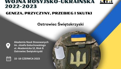 Eksperci z całego świata o wojnie rosyjsko-ukraińskiej porozmawiają w Ostrowcu 
