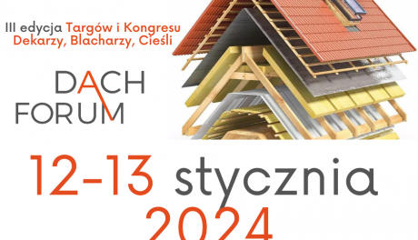Już 12-13 stycznia w Targach Kielce prawdziwe święto rzemiosła. Dach Forum 2024 odsłoni wiele nowości w branży pokryć dachowych!