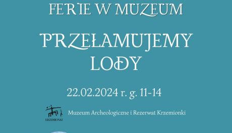 Zimowa propozycja na ferie  muzeum w Krzemionkach  