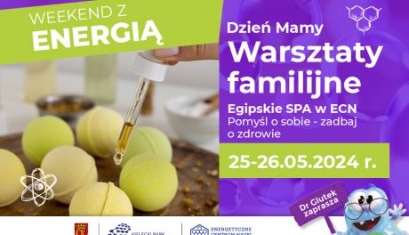 Weekend z energią. Dzień Mamy. Warsztaty familijne: Egipskie SPA w ECN