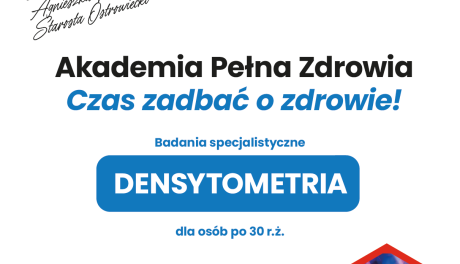 Ostrowiecka Akademia Pełna Zdrowia tym razem zachęca do badań densytometrycznych 