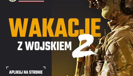 Wakacje z wojskiem? To szansa na zdobycie nowych umiejętności a może założenia munduru na dłużej 