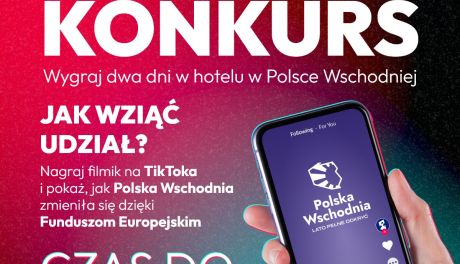 Nakręć filmik jak zmieniła się Polska Wschodnia a nagrodą może być pobyt w atrakcyjnym miejscu tego regionu 