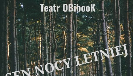 "Sen nocy letniej" w wykonaniu ostrowieckiego Teatru OBiBook