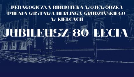 Pedagogiczna Biblioteka Wojewódzka w Kielcach świętuje 80-lecie