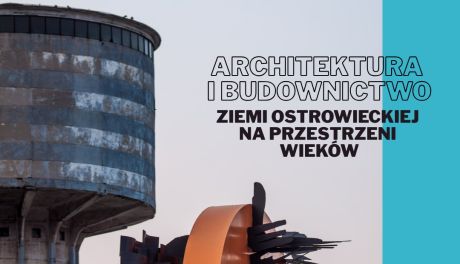 Ostrowiecka architektura i budownictwo tematem tegorocznych Europejskich Dni Dziedzictwa