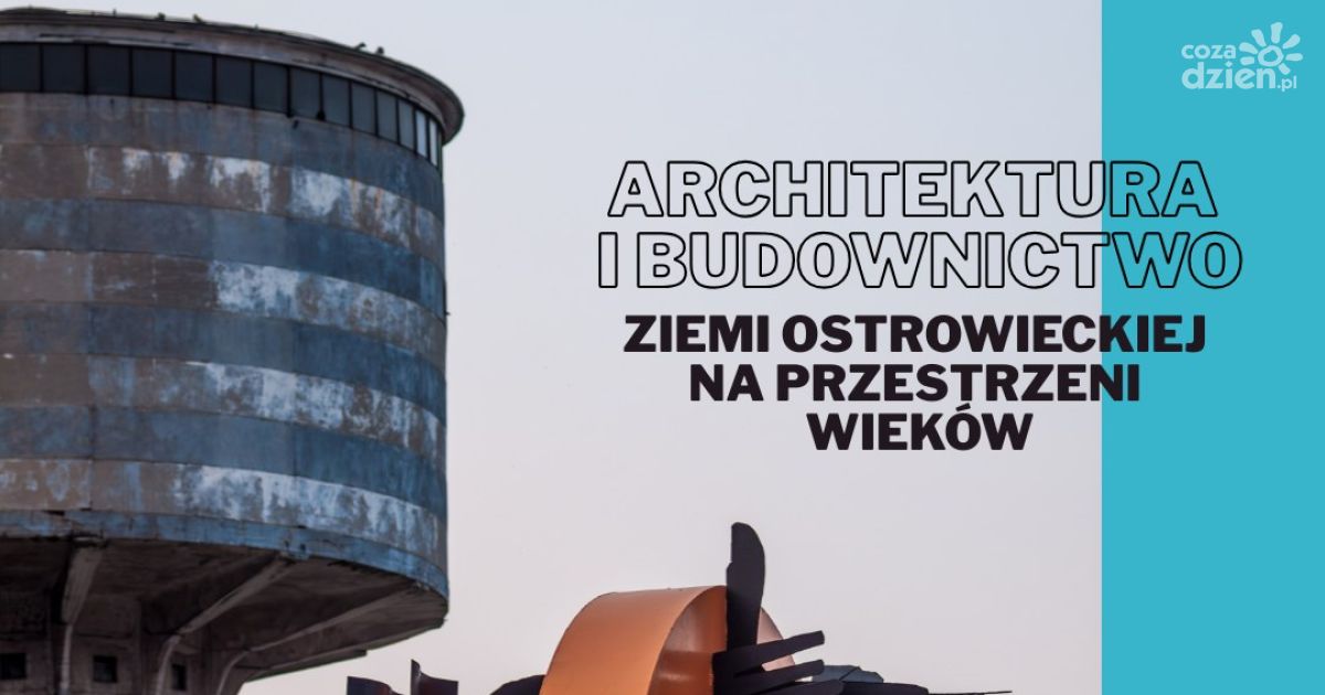 Ostrowiecka architektura i budownictwo tematem tegorocznych Europejskich Dni Dziedzictwa