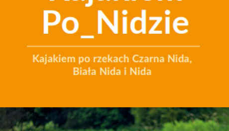 Odkryj rzeki Ponidzia z perspektywy kajaka. Nowy przewodnik „Kajakiem Po_Nidzie” już dostępny