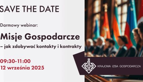 Bezpłatne webinarium KIG: „Misje gospodarcze – jak zdobywać kontakty i kontrakty”