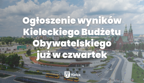 Już jutro poznamy zwycięskie projekty Kieleckiego Budżetu Obywatelskiego 2025