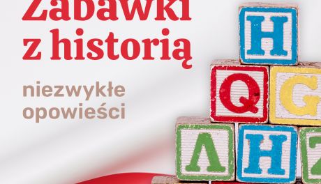 Zabawki z historią – niezwykłe opowieści w Muzeum Zabawek i Zabawy