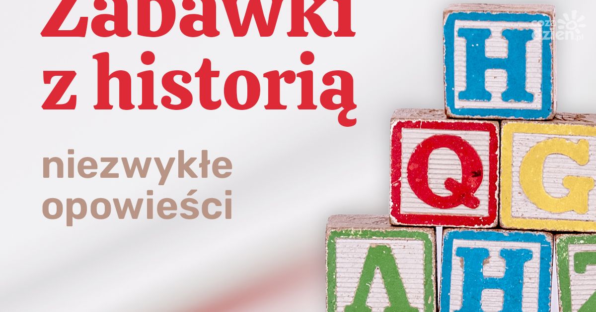 Zabawki z historią – niezwykłe opowieści w Muzeum Zabawek i Zabawy