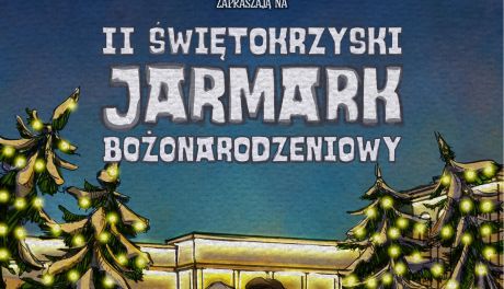 Po raz drugi w grudniu Świętokrzyski Jarmark Bożonarodzeniowy zawita do WDK