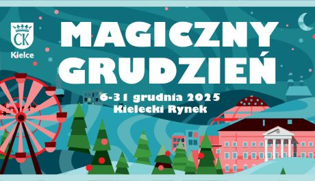 Magiczny Grudzień w Kielcach od 6 do 31 grudnia