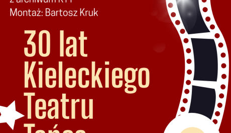 30 lat Kieleckiego Teatru Tańca – jubileuszowy pokaz archiwalnych materiałów filmowych