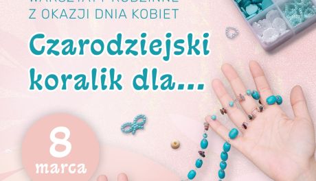 Koralikowa magia na Dzień Kobiet w Muzeum Zabawek i Zabawy w Kielcach