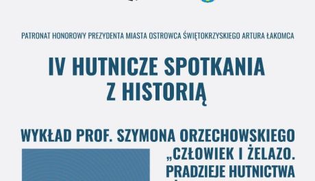 IV Hutnicze Spotkania z Historią już w tym tygodniu