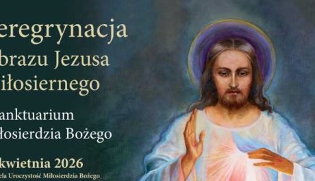 W Niedzielę Miłosierdzia Bożego rozpocznie się peregrynacja Obrazu Jezusa Miłosiernego 