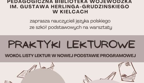 Praktyki lekturowe w szkole – warsztaty dla nauczycieli polonistów w Kielcach
